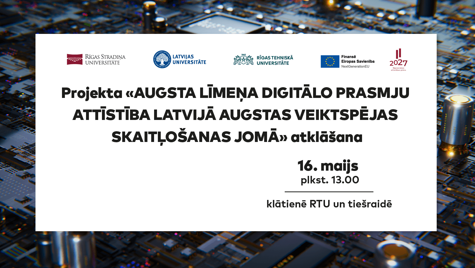 Projekta «Augsta līmeņa digitālo prasmju attīstība Latvijā augstas veiktspējas skaitļošanas jomā» svinīgā atklāšana
