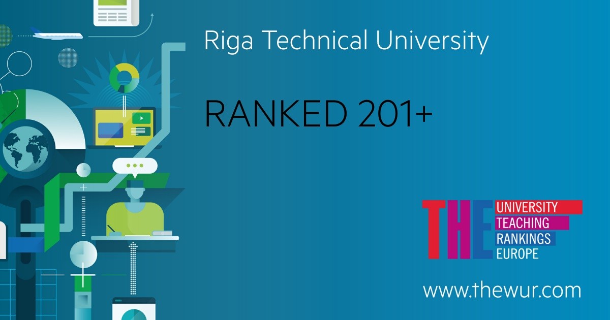 RTU has been included in the Europe Teaching Rankings 2019 and it is the highest ranked higher education institution in Latvia