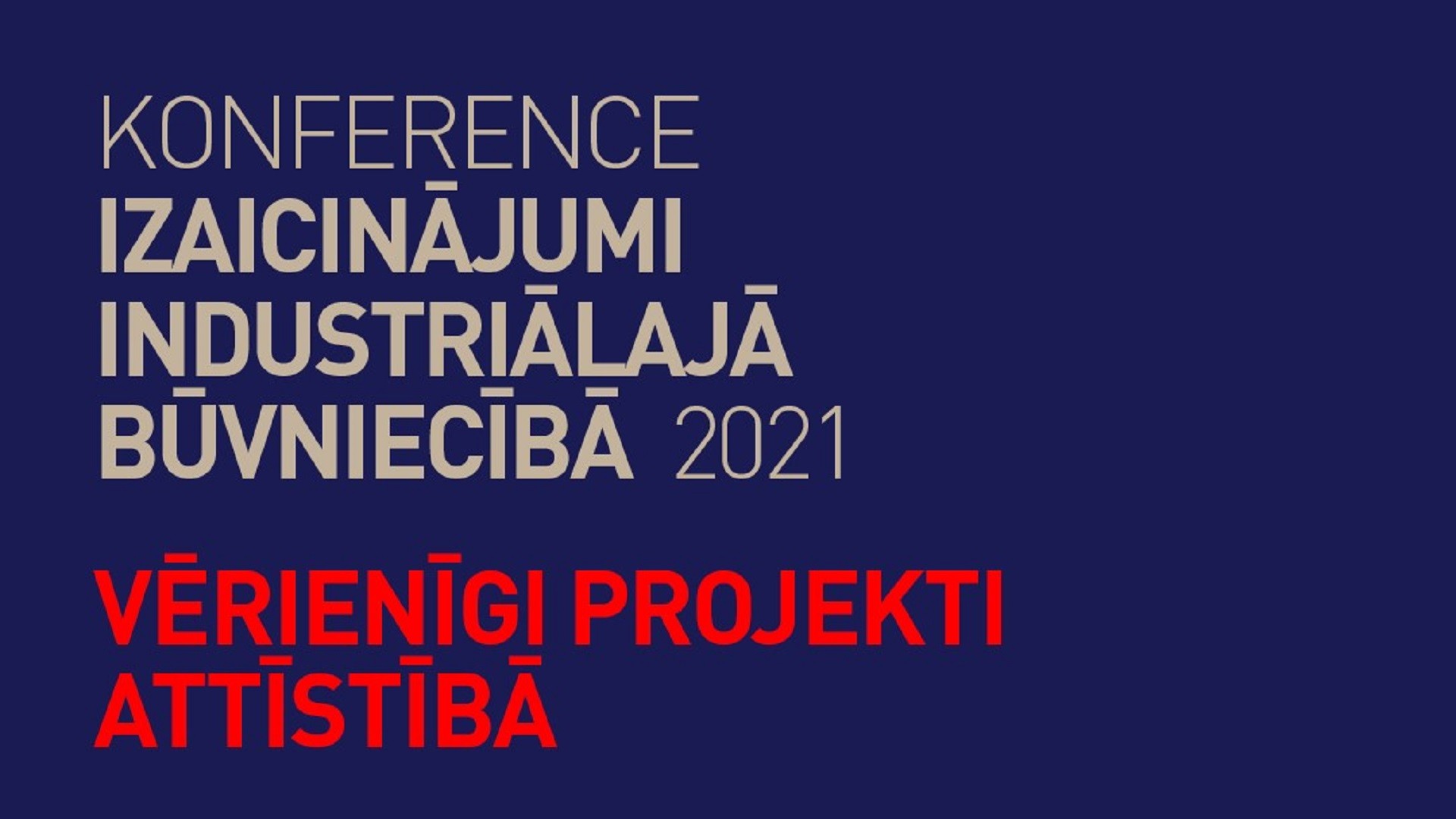 Konference «Izaicinājumi industriālajā būvniecībā 2021»