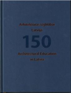 Architectural Education in Latvia 150.