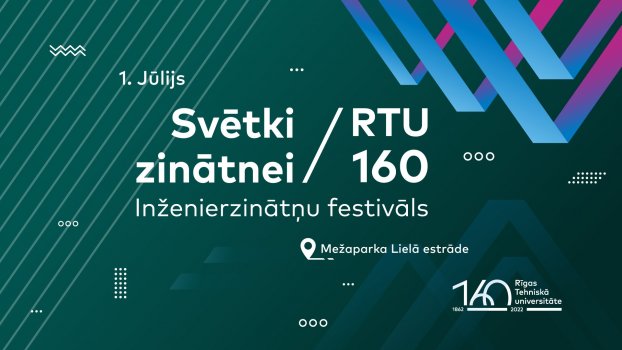 Inženierzinātņu festivāls «Svētki zinātnei - RTU 160» un RTU Lielais izlaidums