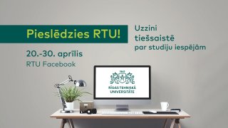 No 20. līdz 30. aprīlim topošie studenti tiešsaistē varēs iepazīt RTU