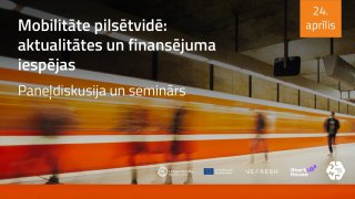 Diskusija «Pilsētvides mobilitāte: nozares aktualitātes un finansējuma iespējas»