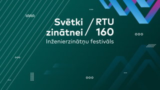 «Svētki zinātnei – RTU 160» un RTU Lielais izlaidums 2022