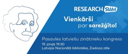 «ResearchSlam» konkursanti par saviem pētījumiem stāstīs IV Pasaules latviešu zinātnieku kongresā